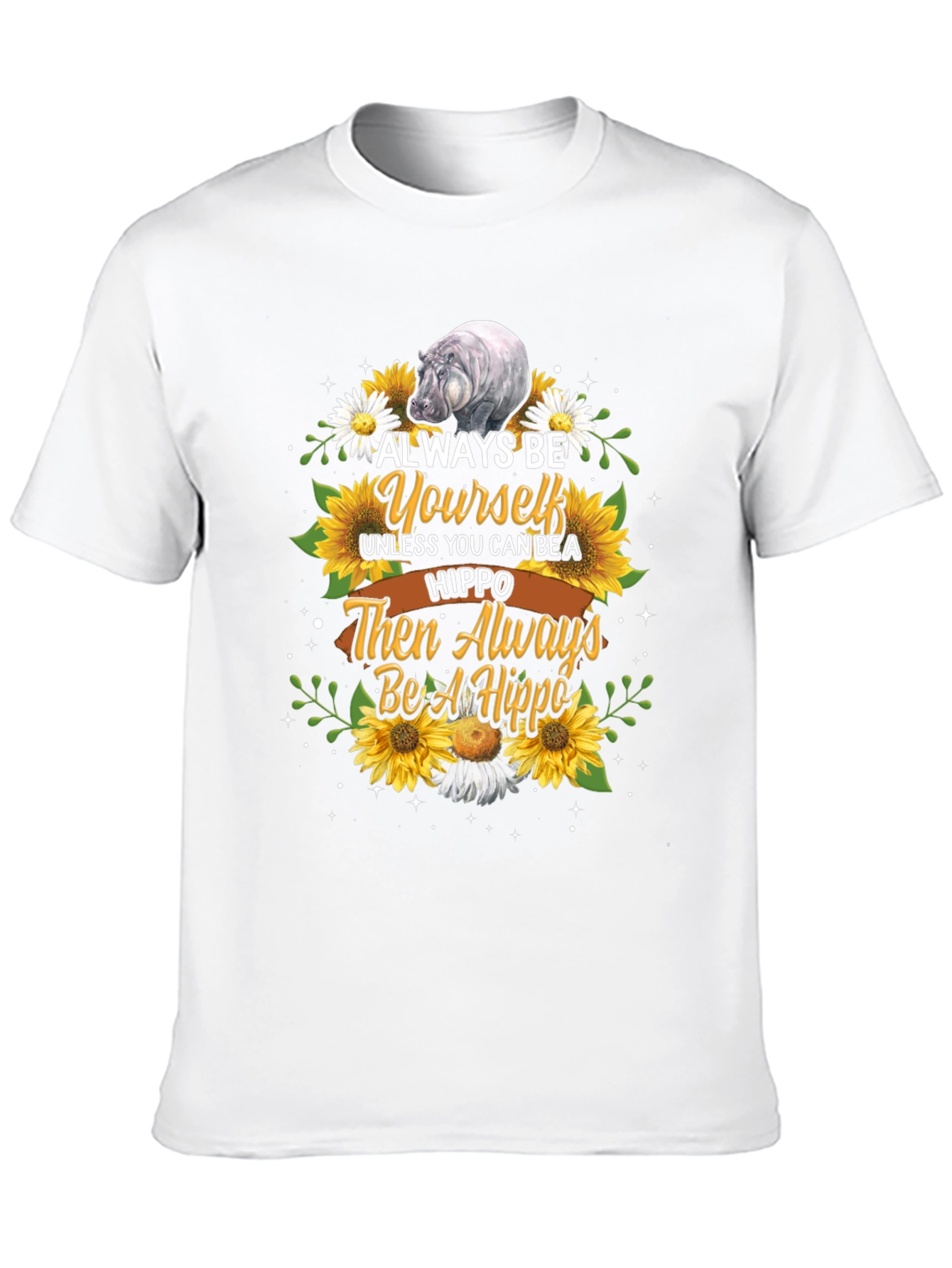 Always Be Yourself Hippo T-Shirt