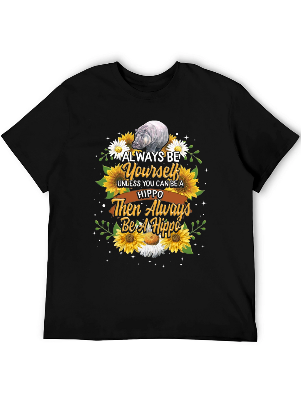 Always Be Yourself Hippo T-Shirt