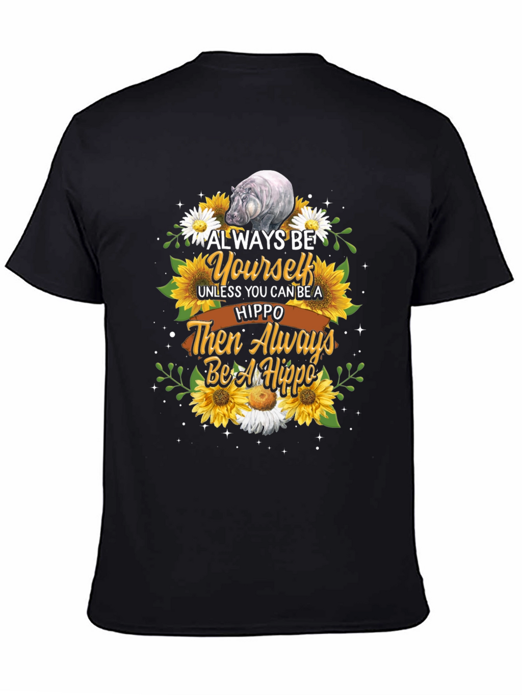 Always Be Yourself Hippo T-Shirt