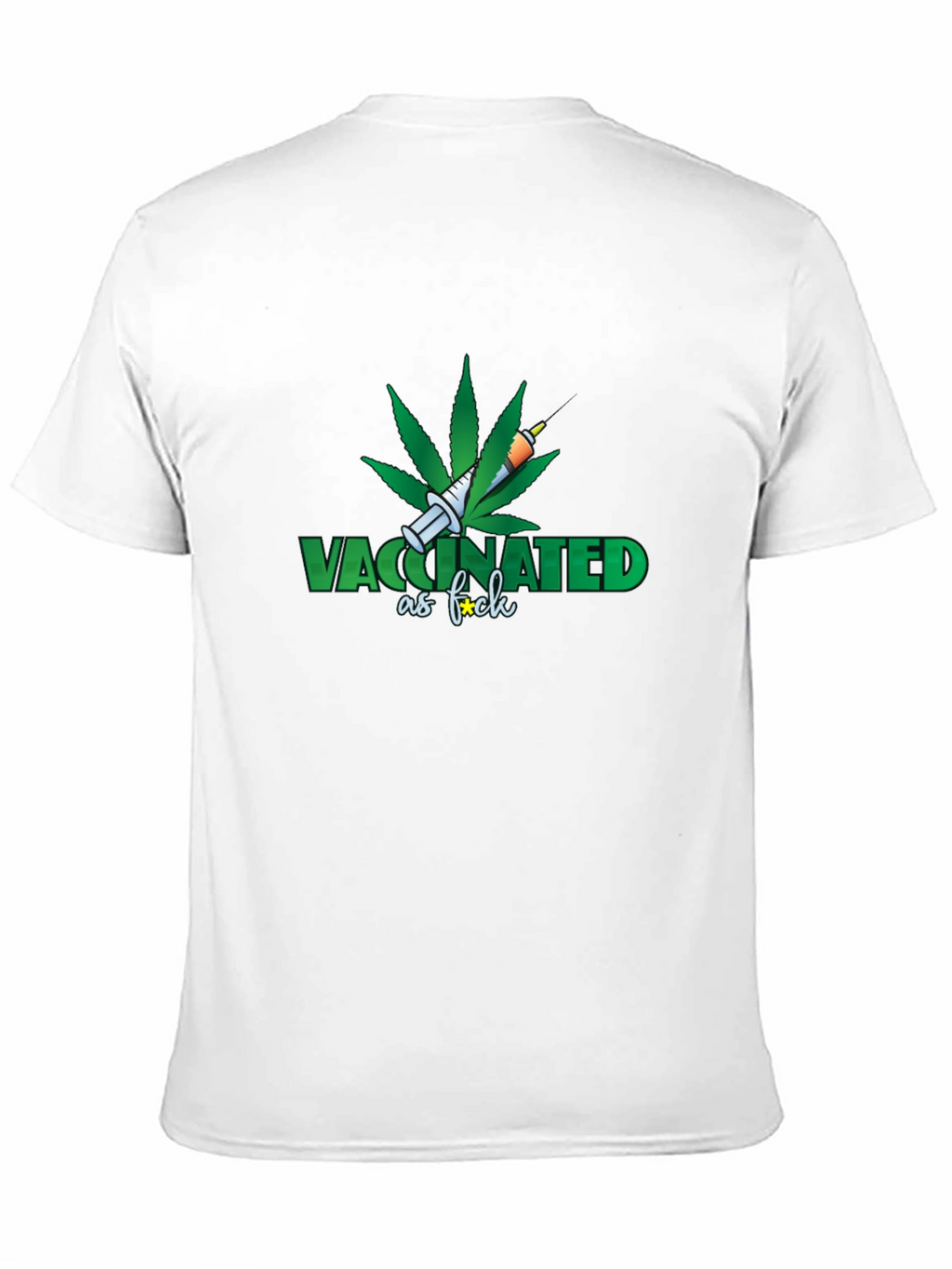 Vaccinated as F*ck T-Shirt - Marijuana Leaf