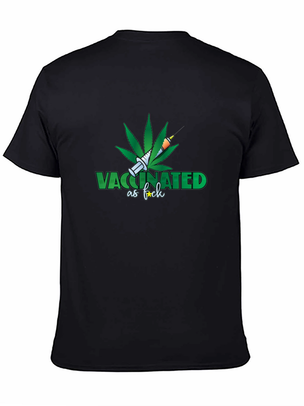 Vaccinated as F*ck T-Shirt - Marijuana Leaf
