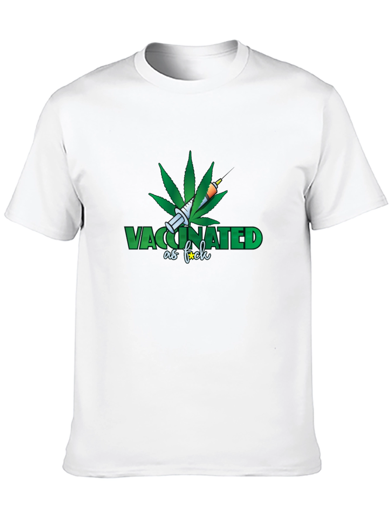 Vaccinated as F*ck T-Shirt - Marijuana Leaf