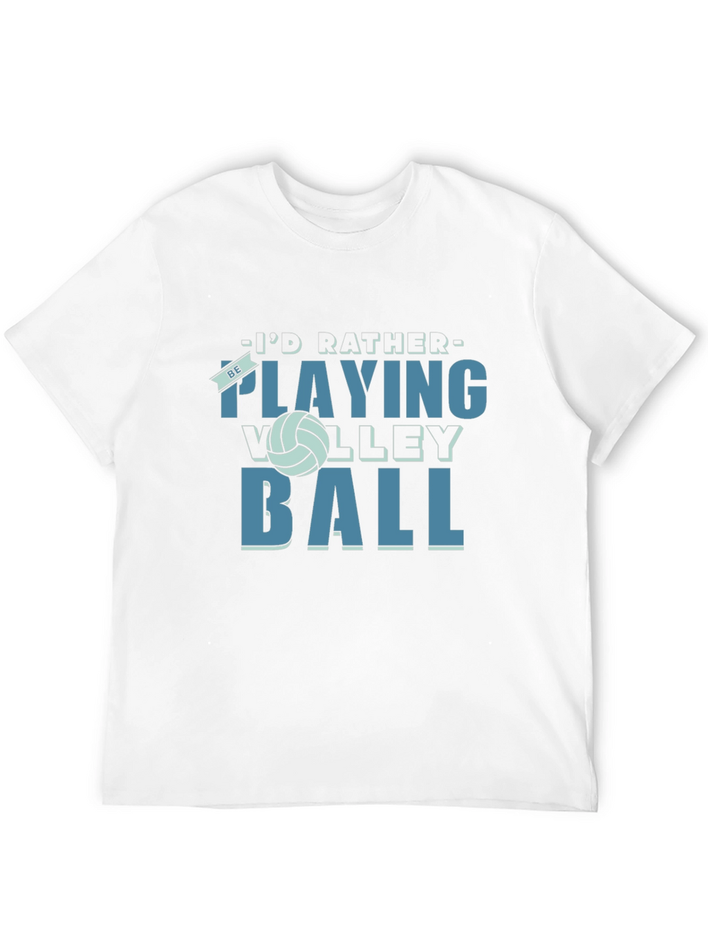 Volleyball Fan T-Shirt - Id Rather Be Playing Volleyball!