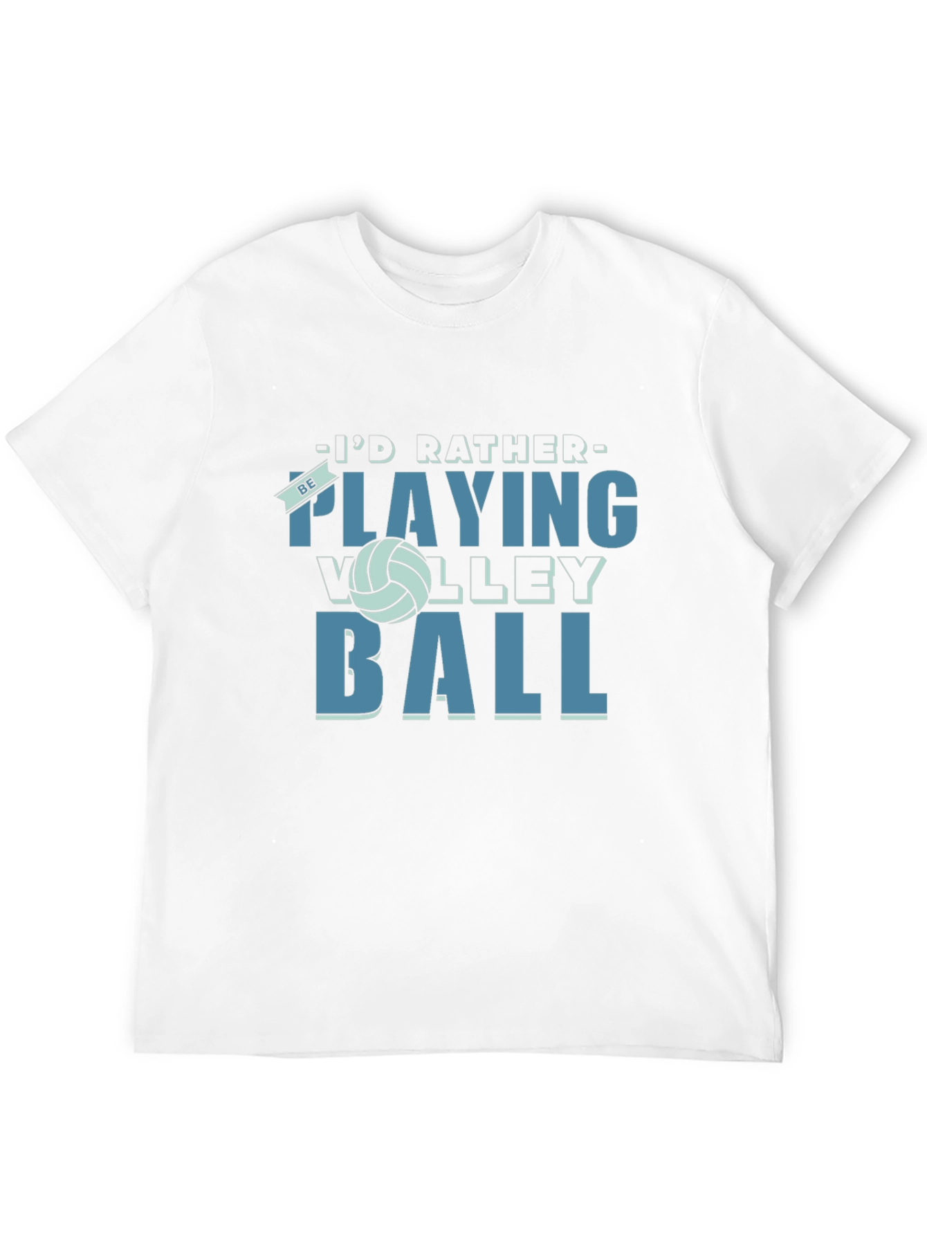 Volleyball Fan T-Shirt - Id Rather Be Playing Volleyball!