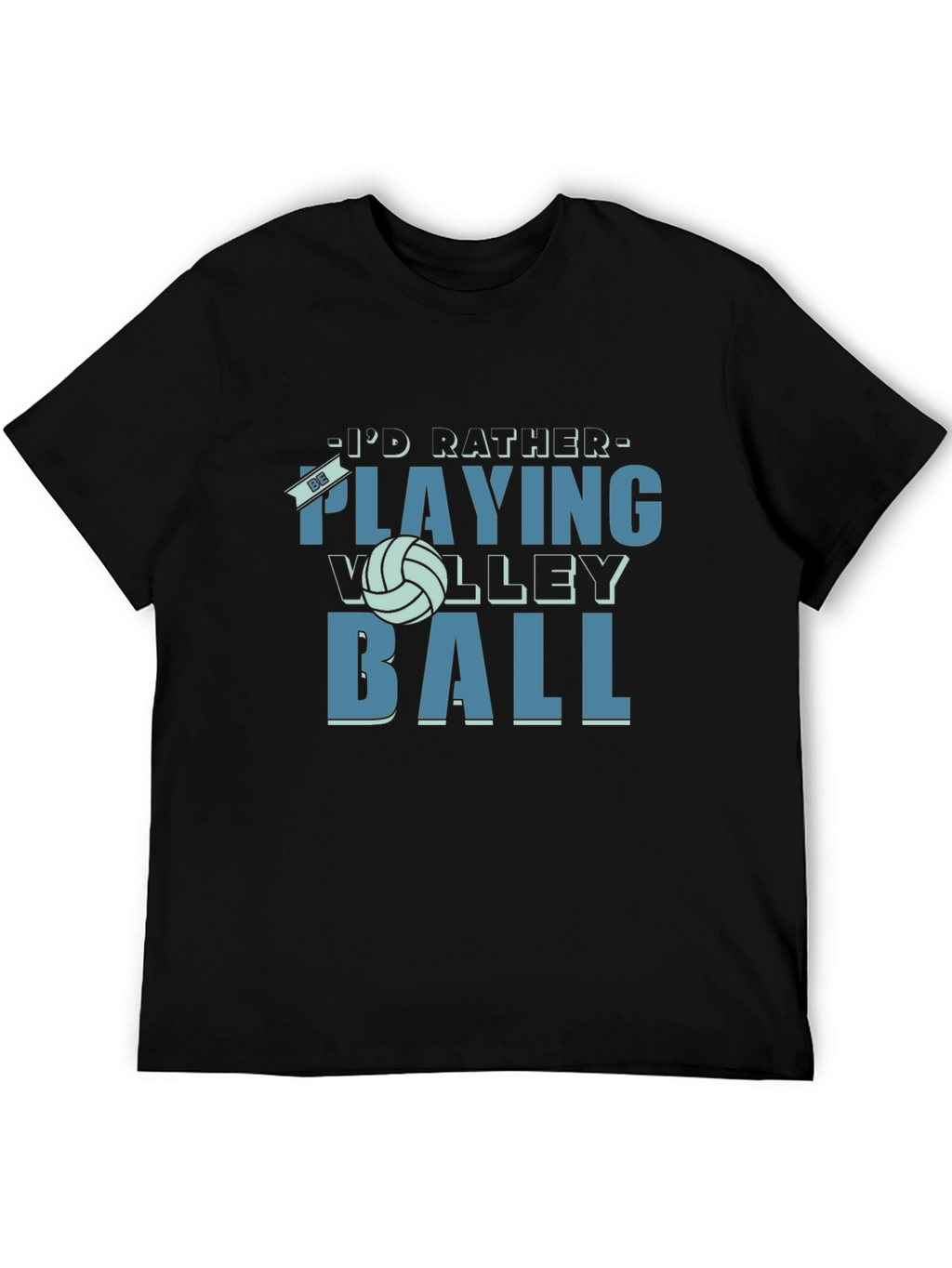 Volleyball Fan T-Shirt - Id Rather Be Playing Volleyball!