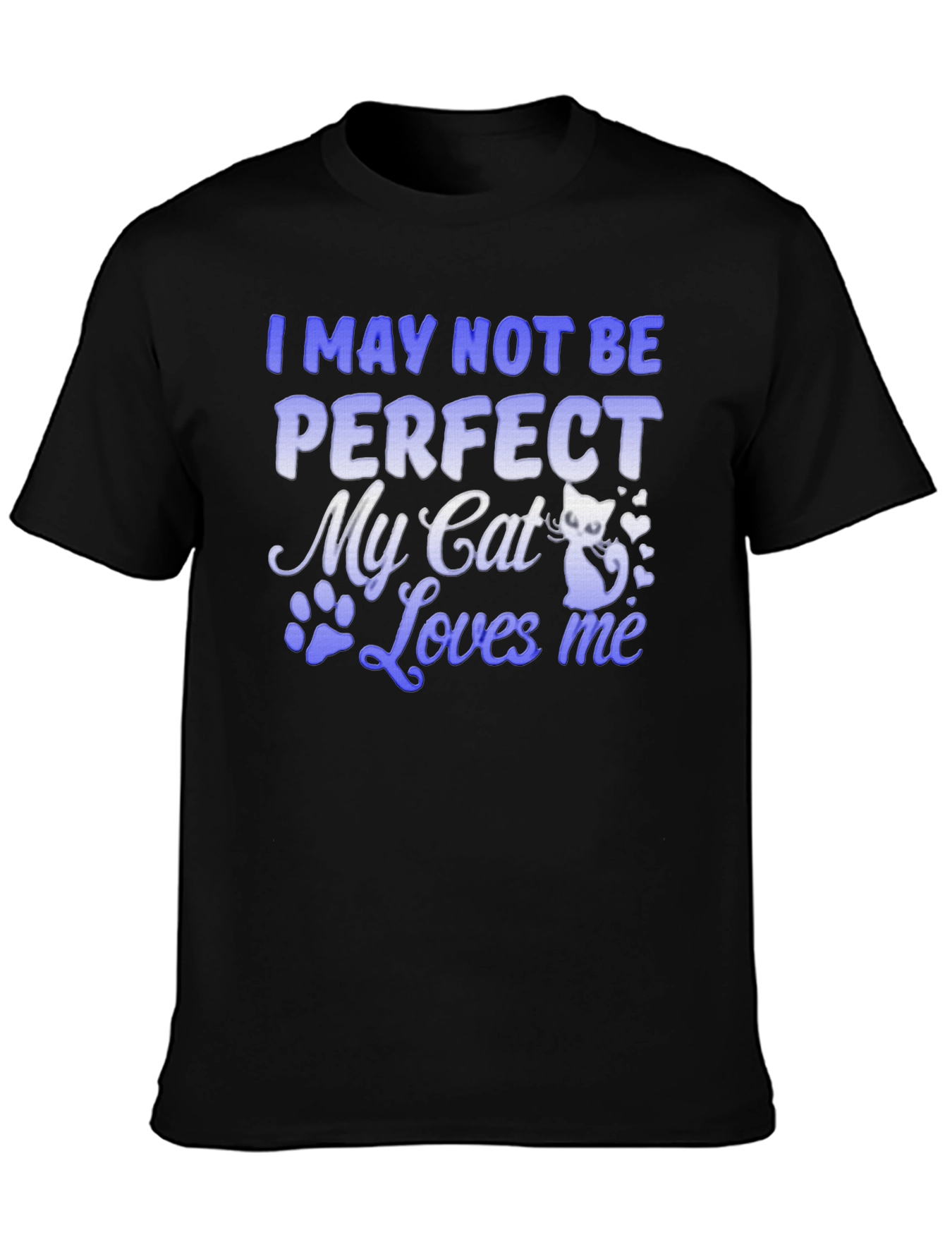 I May Not Be Perfect My Cat Loves Me Black T-Shirt