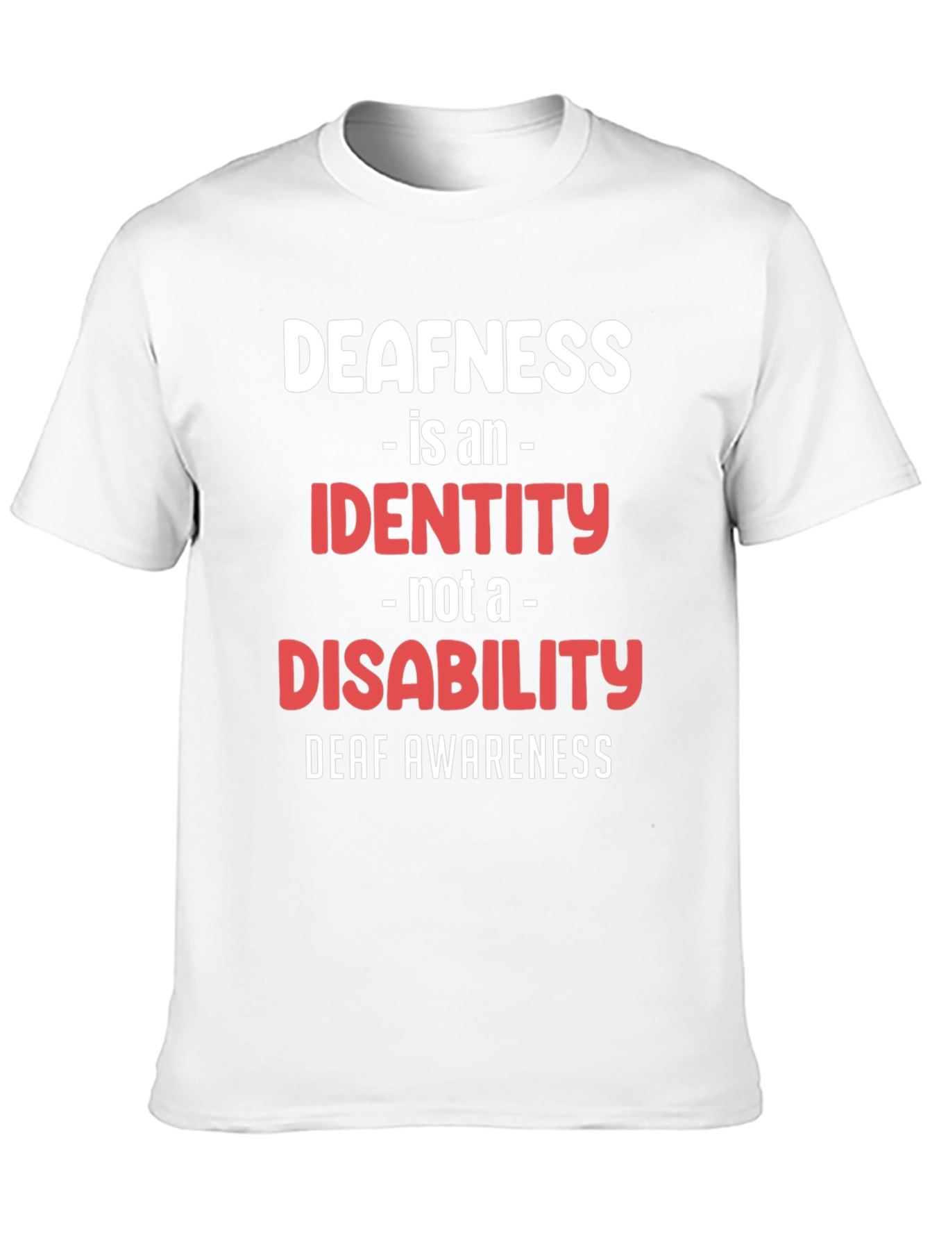 Deafness Awareness T-Shirt - Identity Not Disability