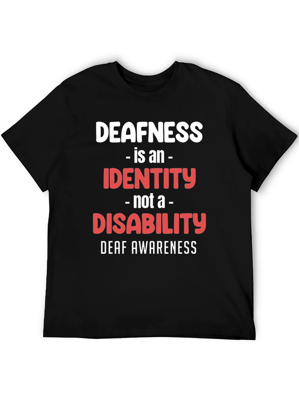 Deafness Awareness T-Shirt - Identity Not Disability