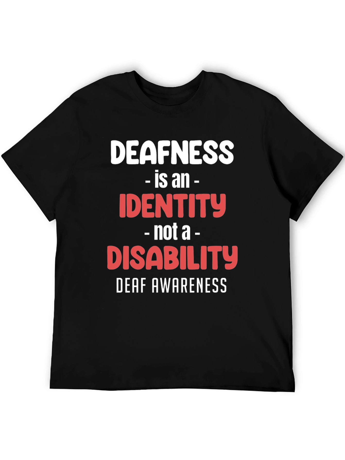 Deafness Awareness T-Shirt - Identity Not Disability