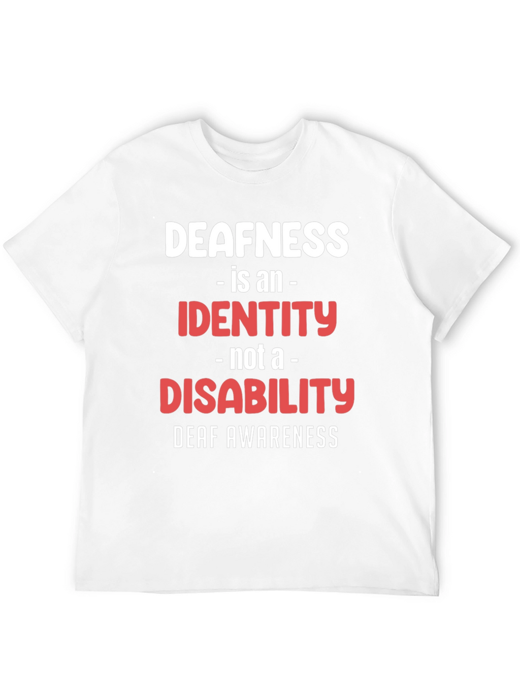 Deafness Awareness T-Shirt - Identity Not Disability
