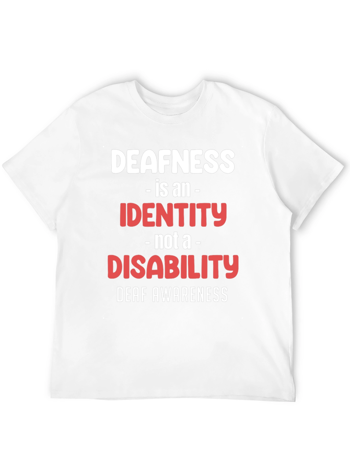 Deafness Awareness T-Shirt - Identity Not Disability