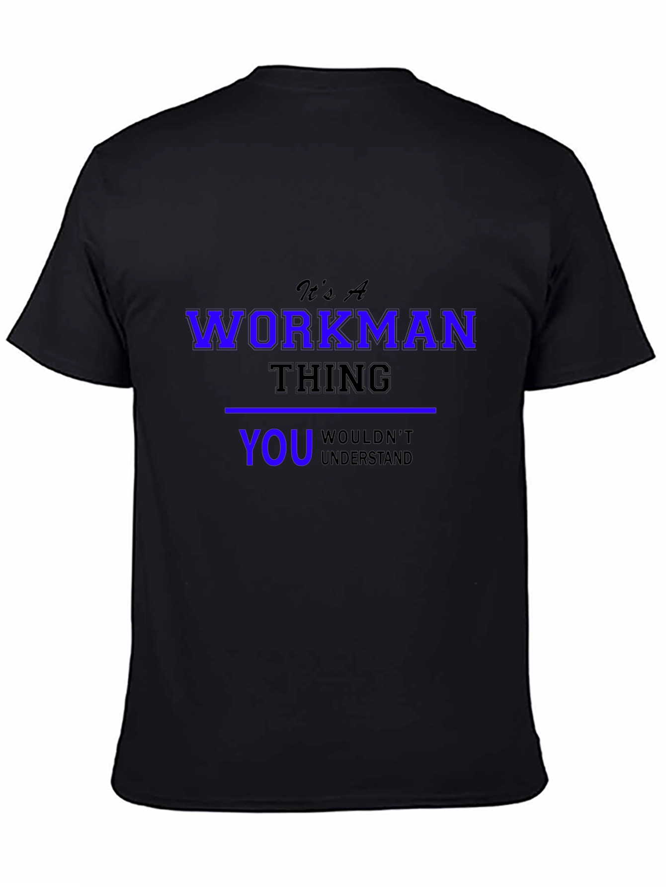 Its A Workman Thing T-Shirt - You Wouldnt Understand!