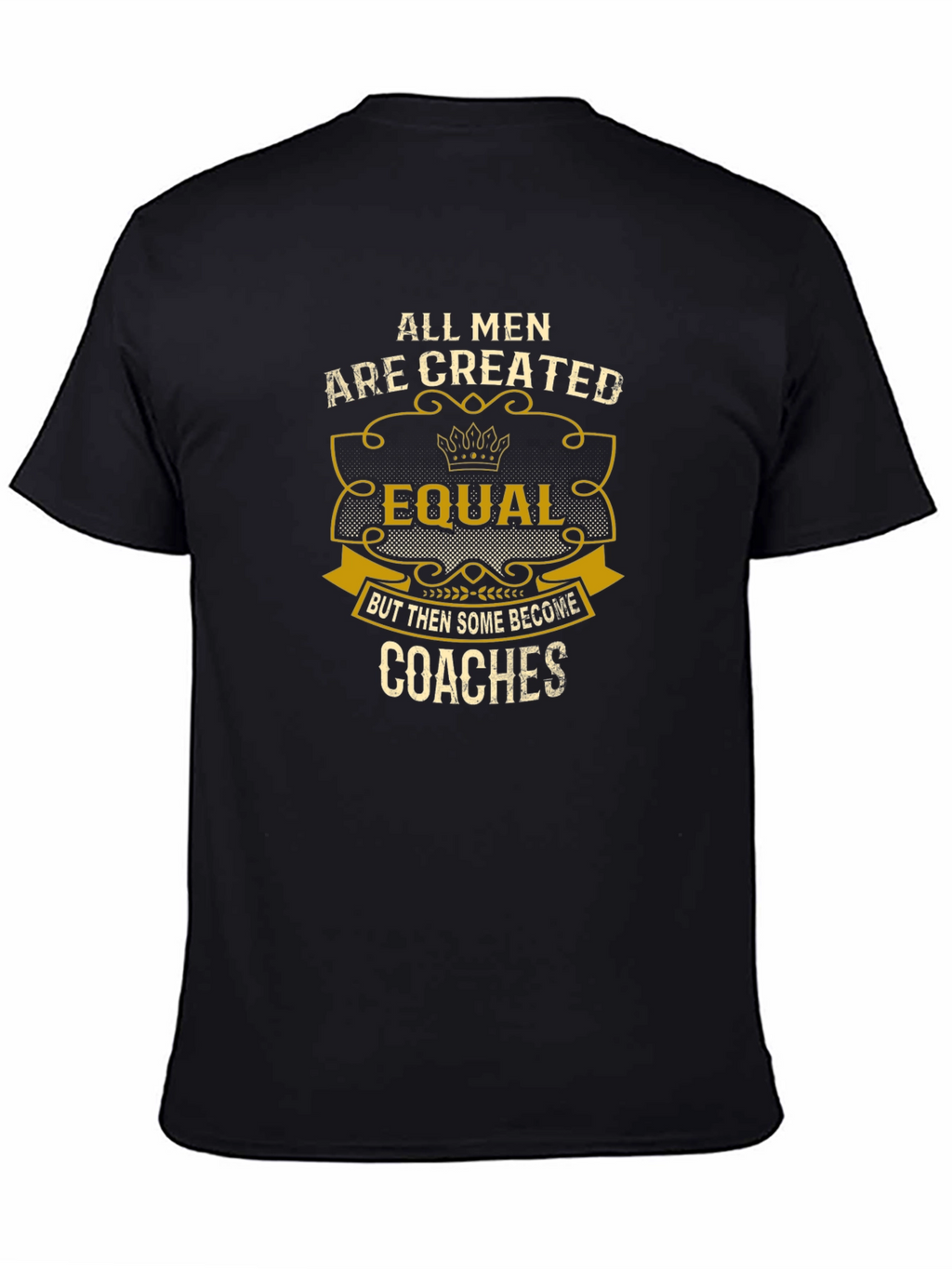 All Men Are Created Equal - Coaches T-Shirt