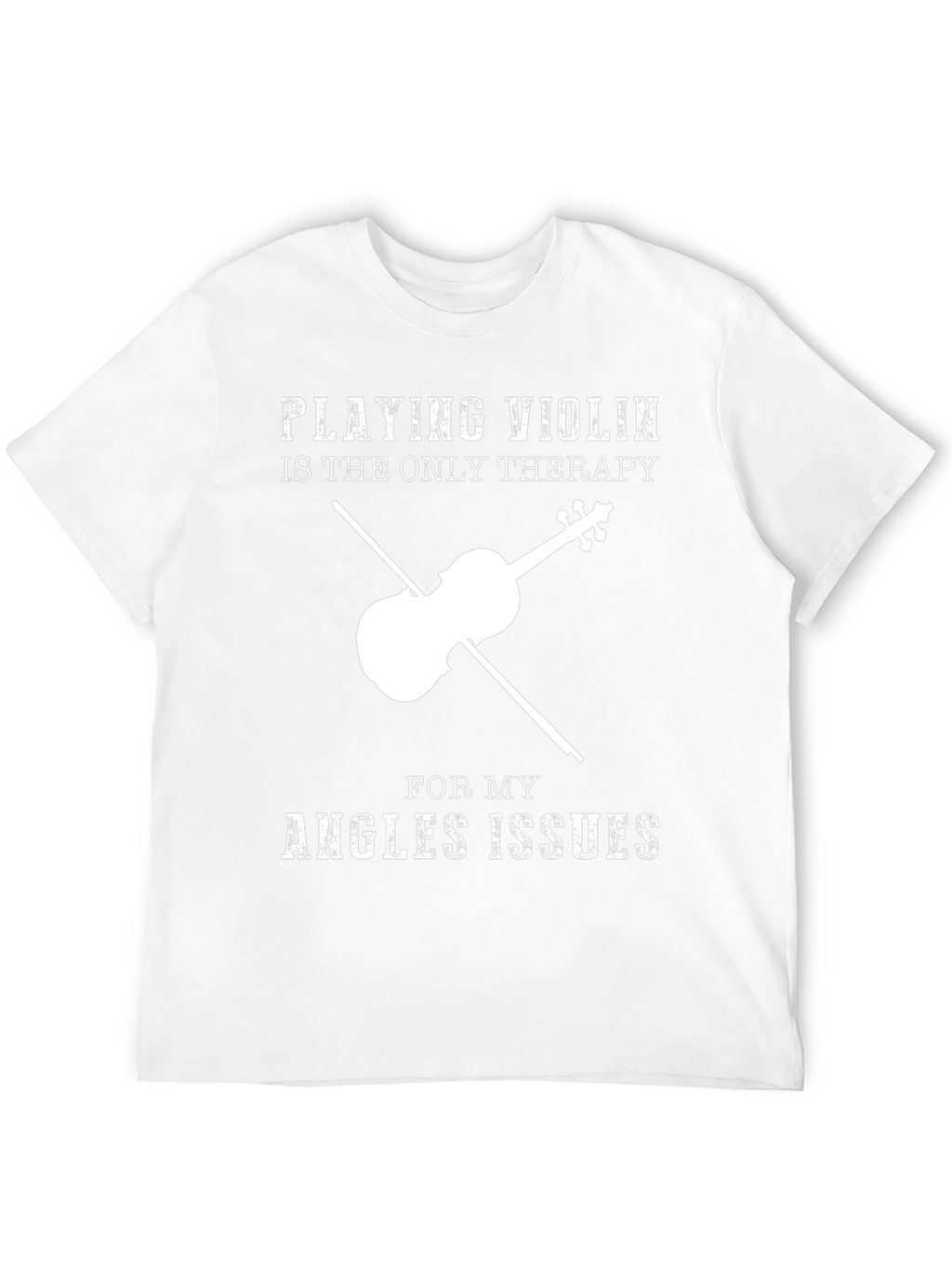 Violin Therapy T-Shirt - Angles Issues Humor