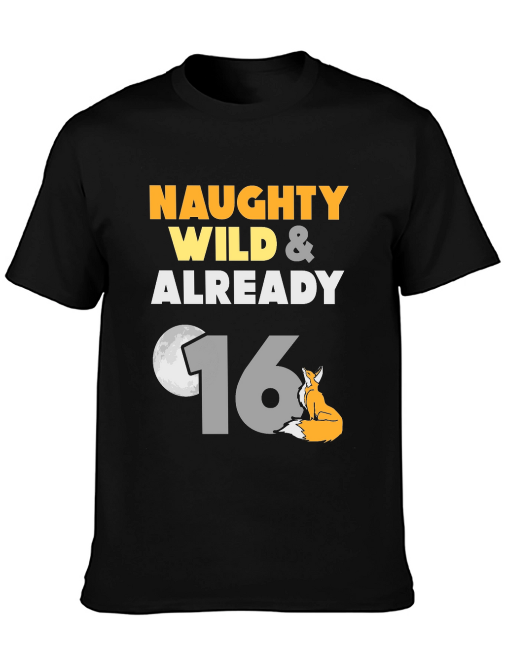 Naughty Wild & Already 16 Birthday Fox T-Shirt