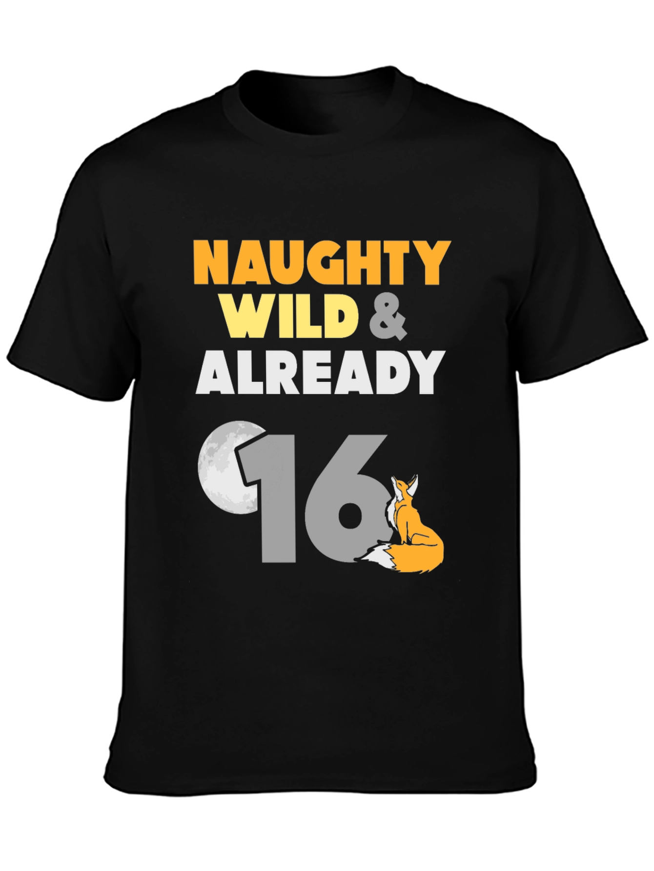 Naughty Wild & Already 16 Birthday Fox T-Shirt