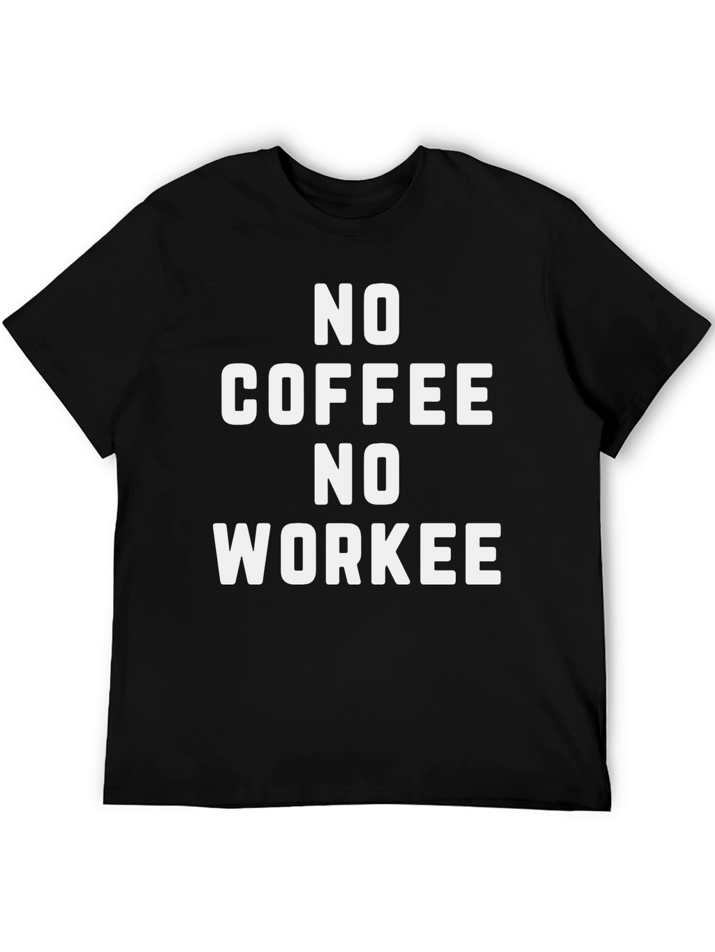 No Coffee No Workee Graphic T-Shirt