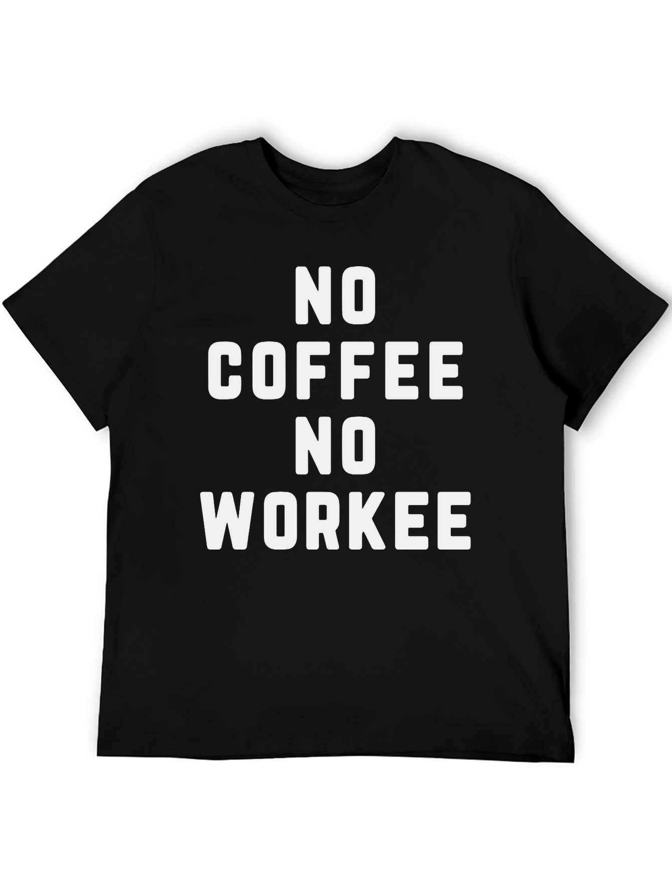 No Coffee No Workee Graphic T-Shirt