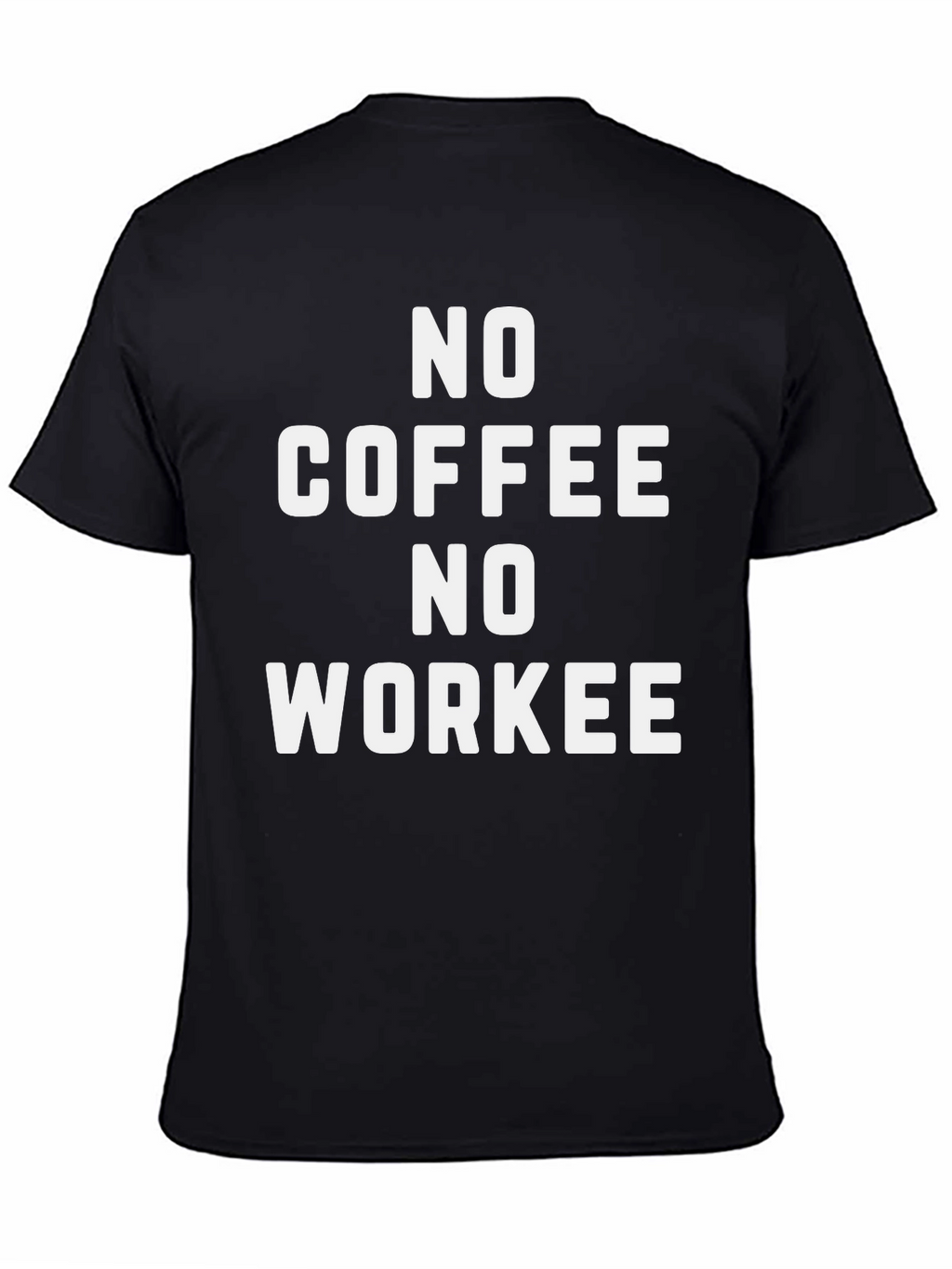 No Coffee No Workee Graphic T-Shirt