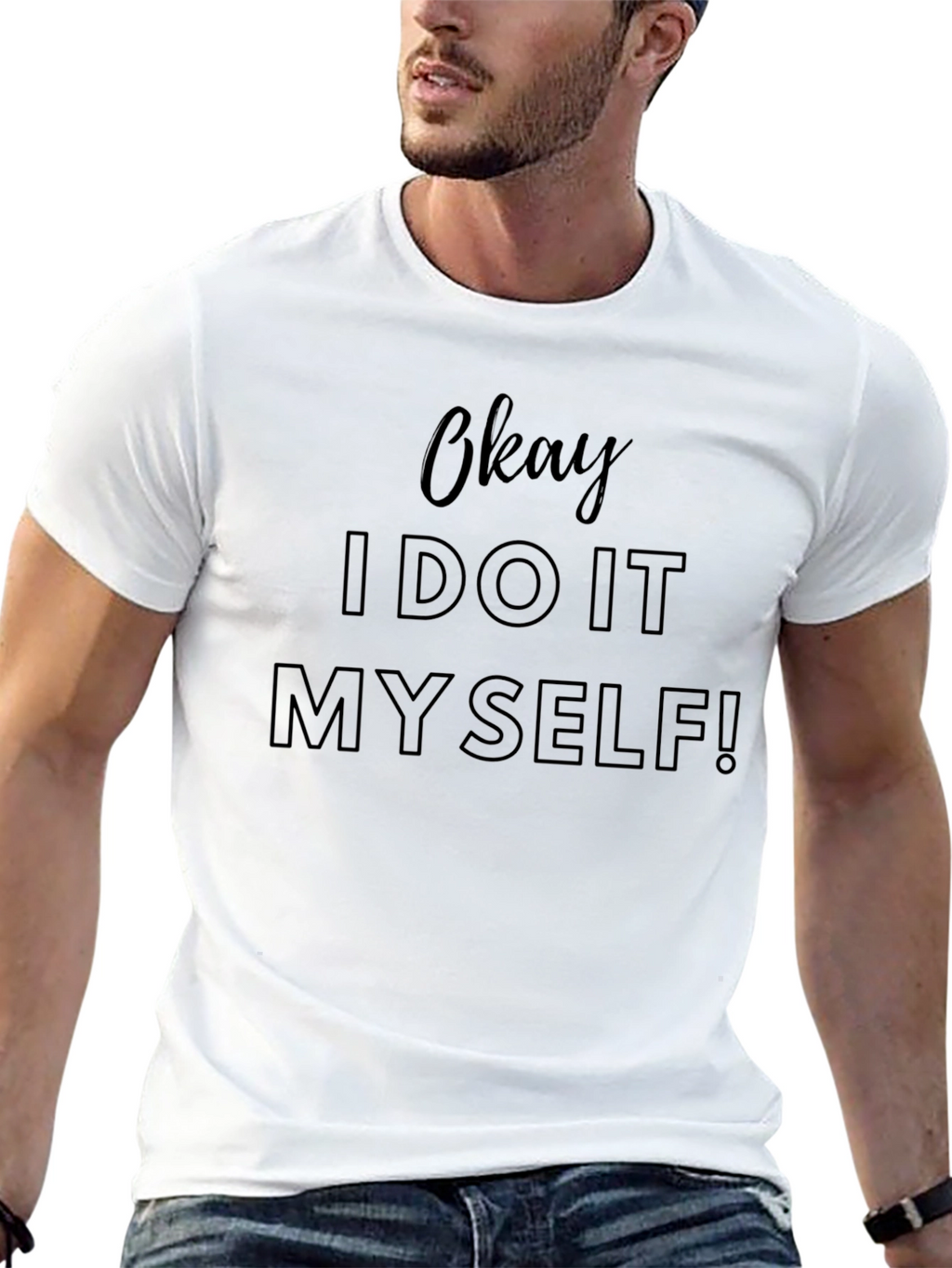 Okay I Do It Myself! Mens T-Shirt