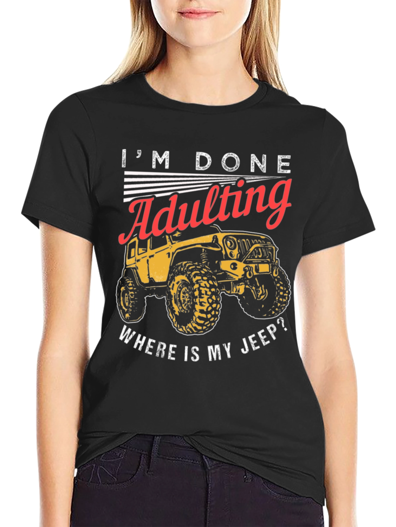 Im Done Adulting Wheres My Jeep T-Shirt