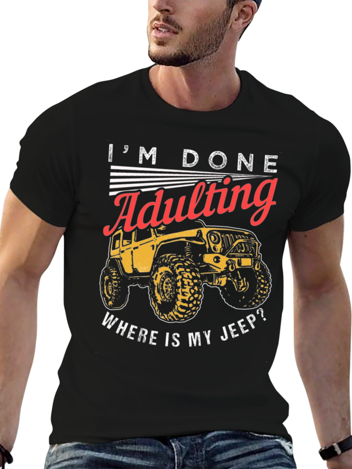 Im Done Adulting Wheres My Jeep T-Shirt