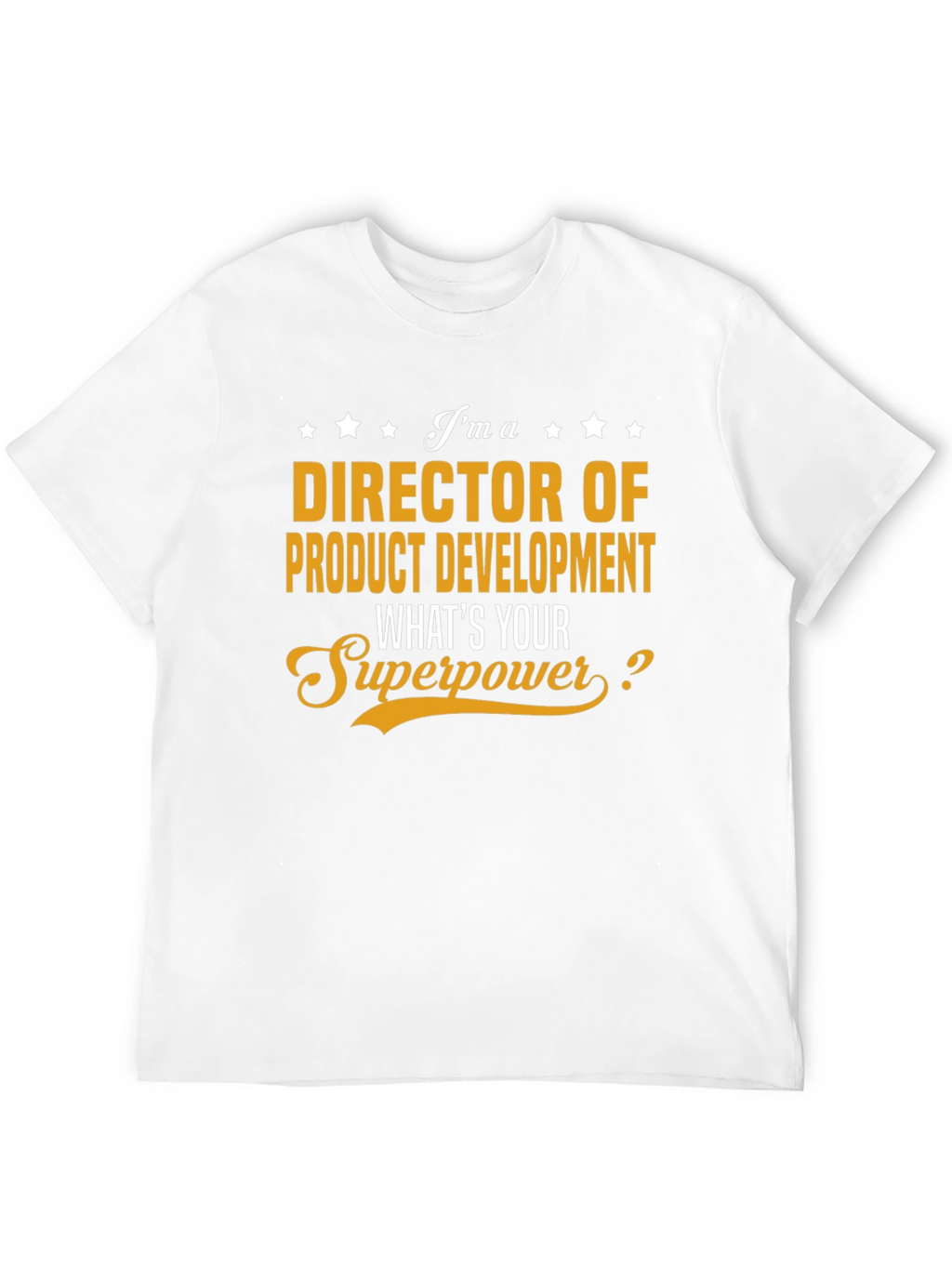 Director of Product Development Superpower T-Shirt