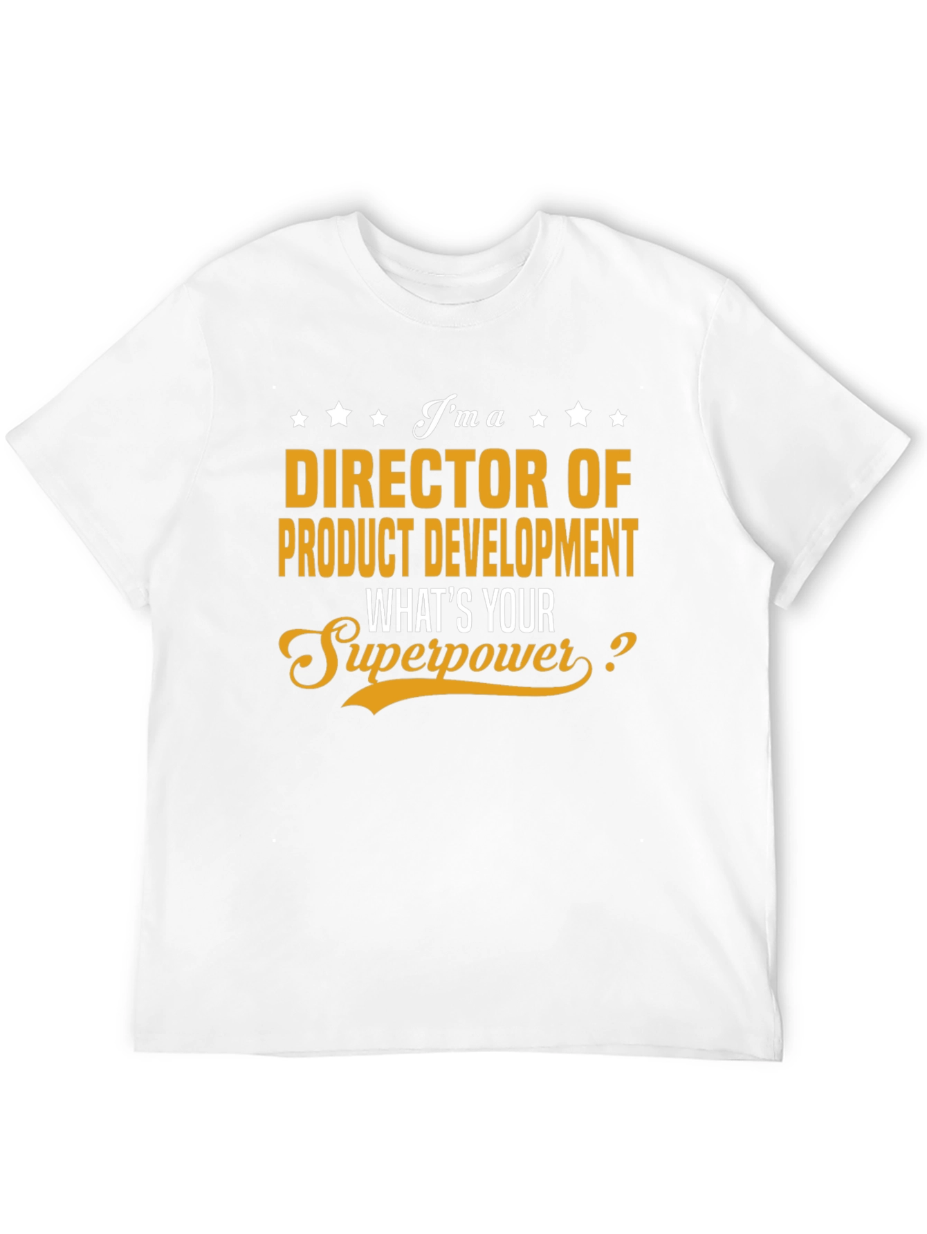 Director of Product Development Superpower T-Shirt