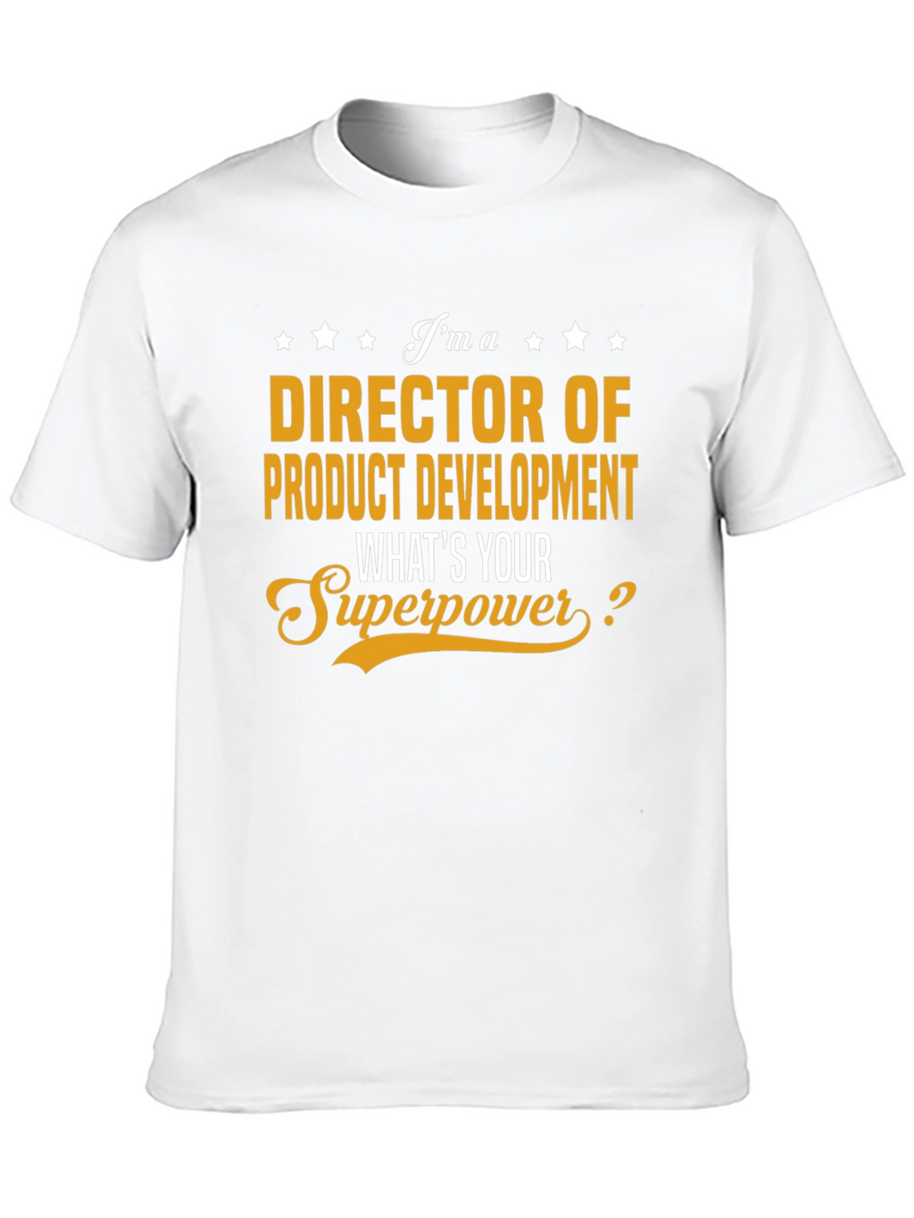 Director of Product Development Superpower T-Shirt