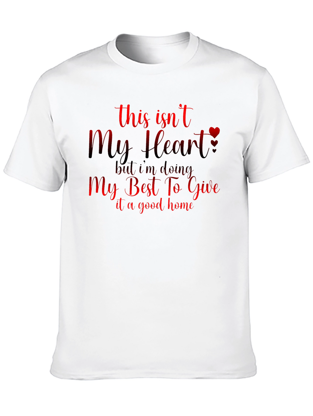 Heartfelt T-Shirt: My Best To Give