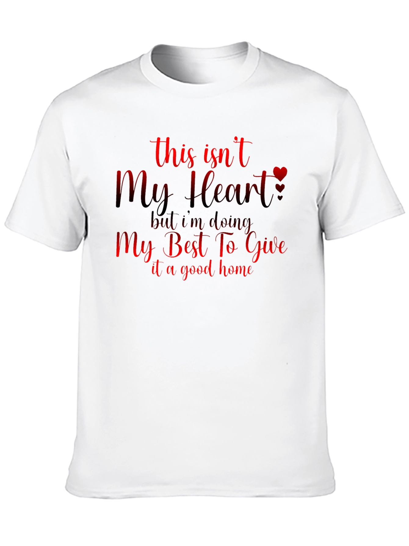 Heartfelt T-Shirt: My Best To Give