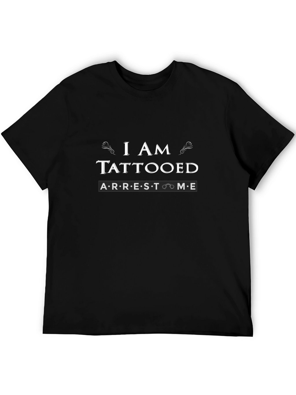 I Am Tattooed Arrest Me Slogan Graphic Tee