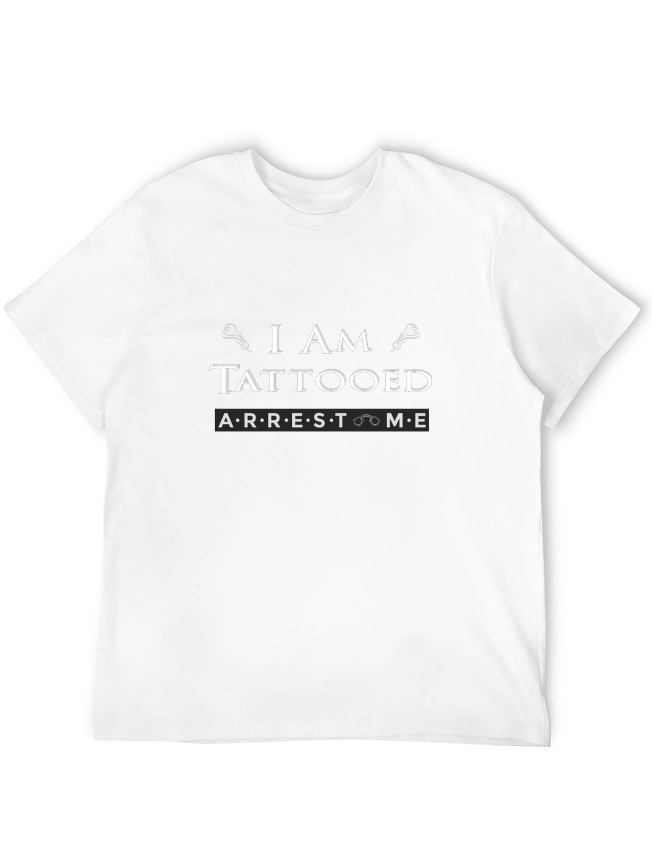 I Am Tattooed Arrest Me Slogan Graphic Tee