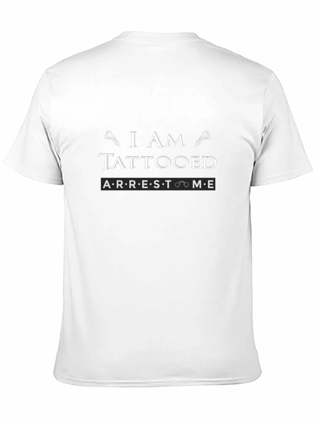I Am Tattooed Arrest Me Slogan Graphic Tee