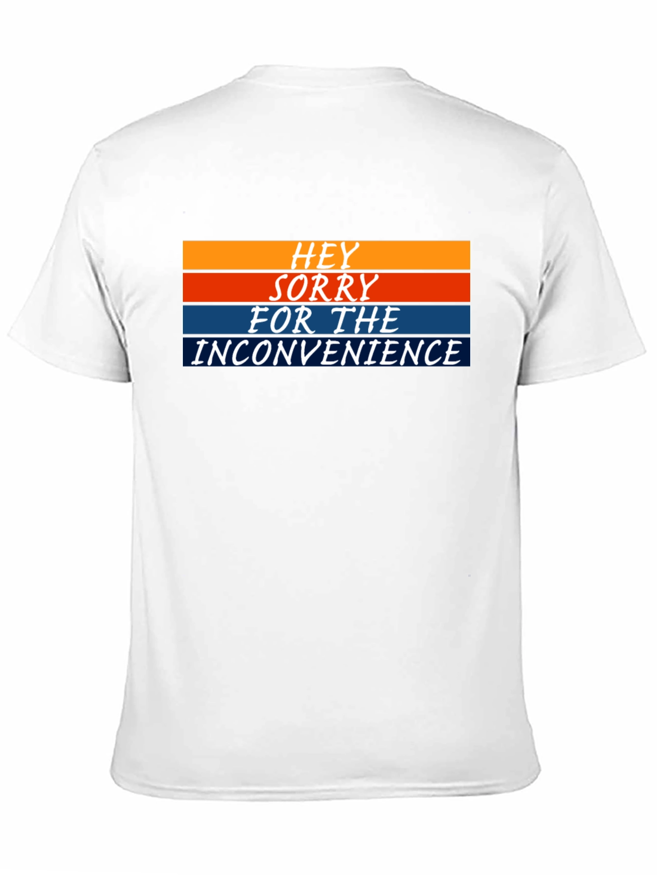 Hey Sorry For The Inconvenience Graphic Tee