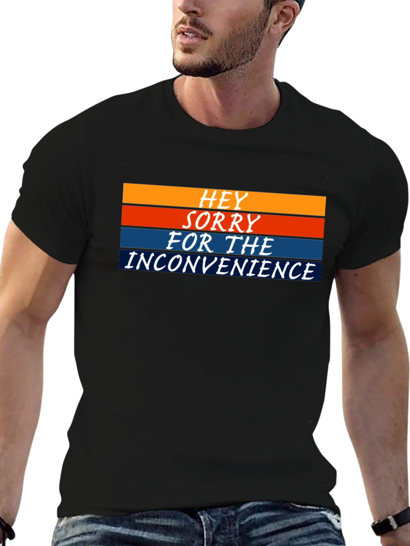 Hey Sorry For The Inconvenience Graphic Tee
