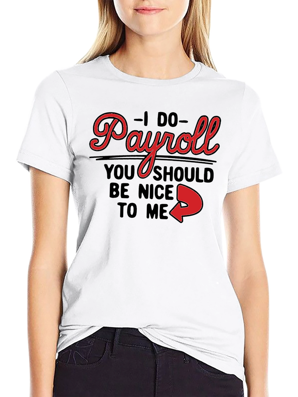 I Do Payroll Funny Slogan Graphic Tee