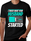 I Finish What Your Husband Started Funny T-Shirt