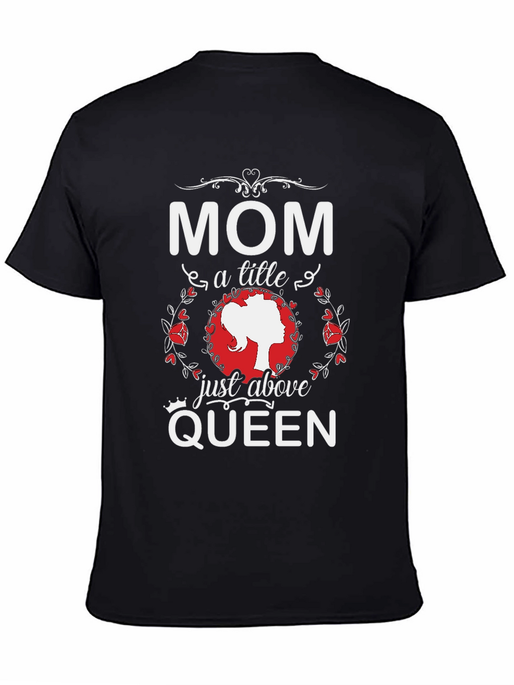 Mom Just Above Queen Black T-Shirt