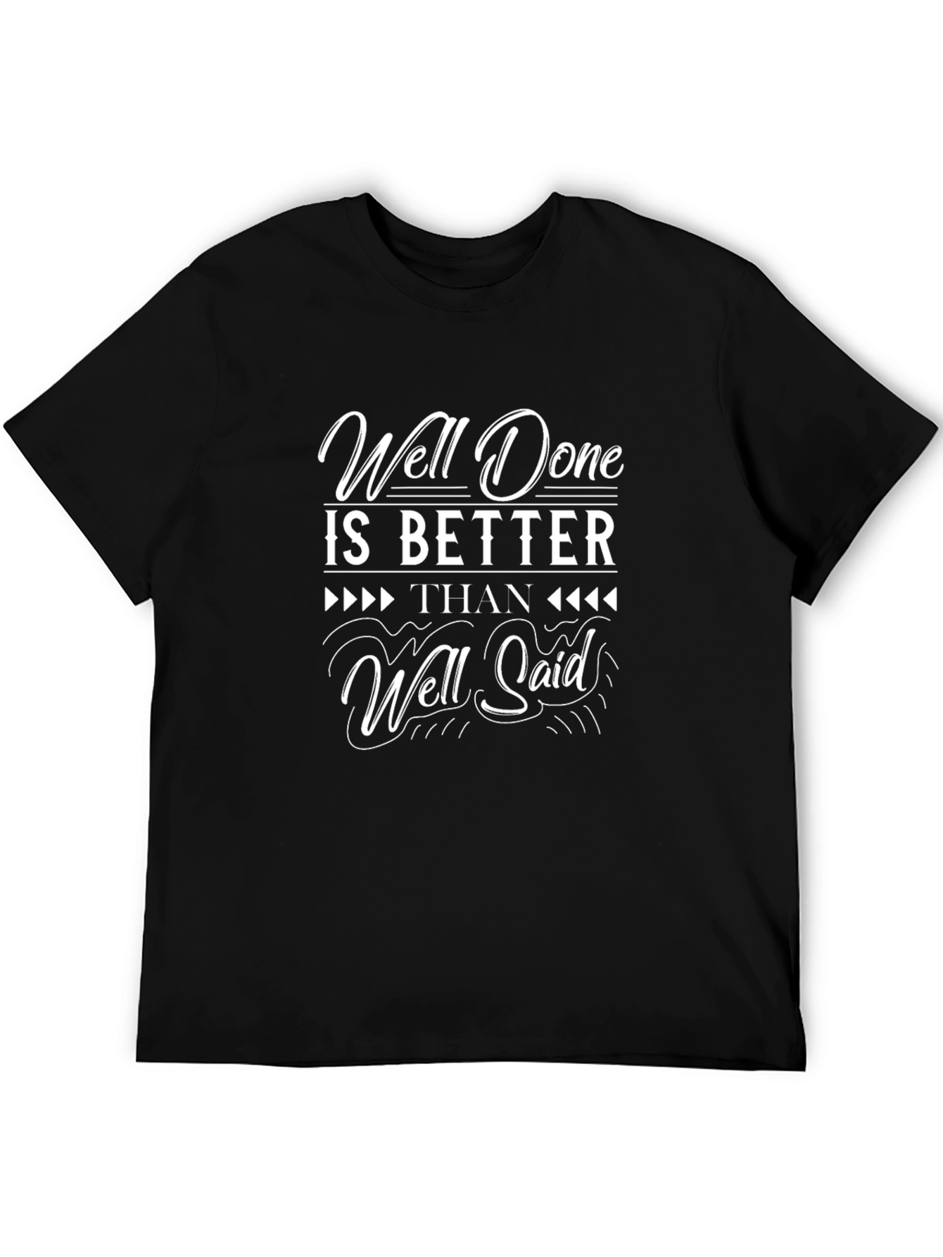 Well Done Is Better Than Well Said Black T-Shirt