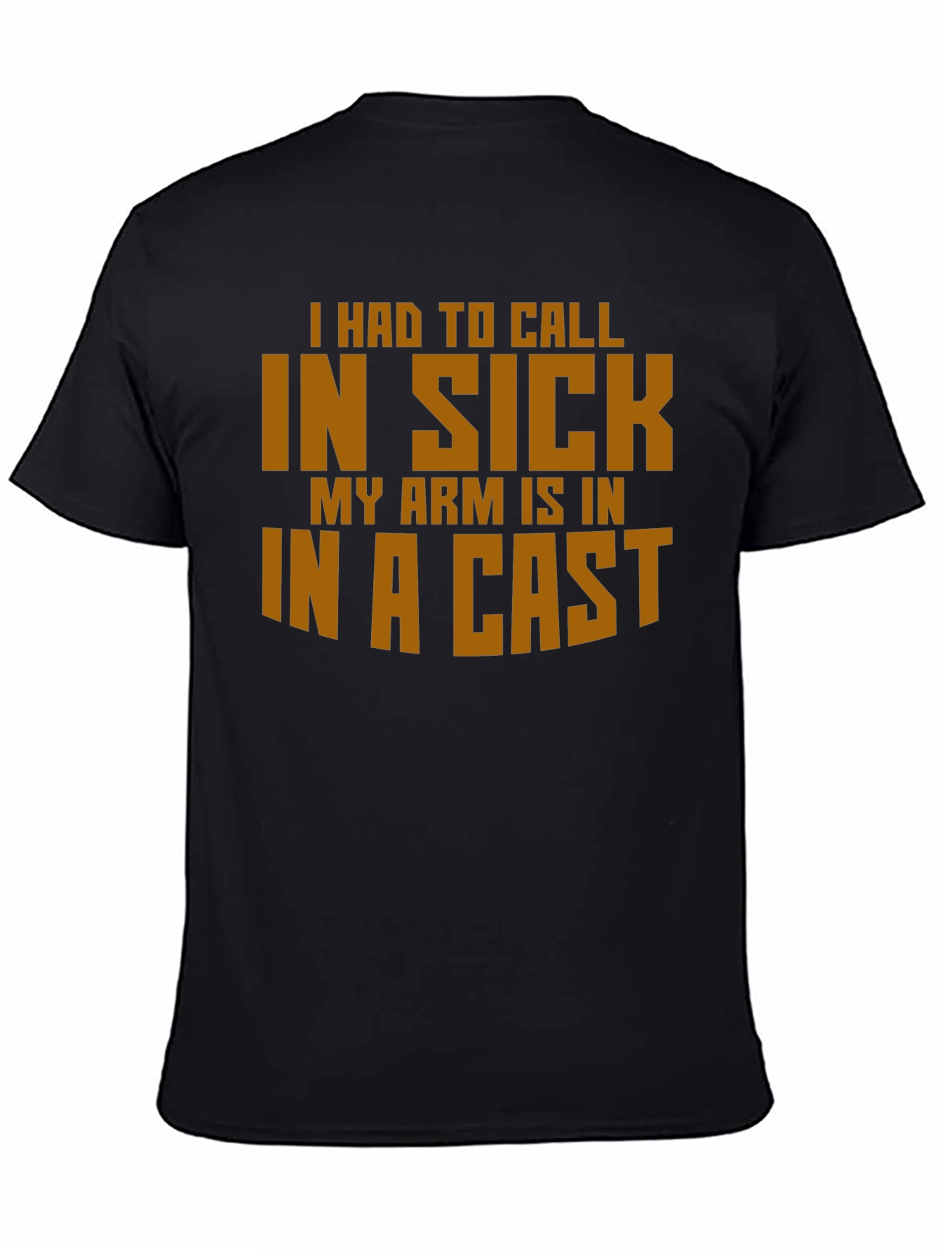Funny In Sick Arm Cast T-Shirt