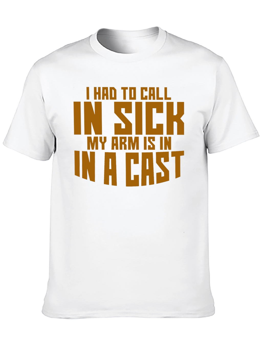 Funny In Sick Arm Cast T-Shirt