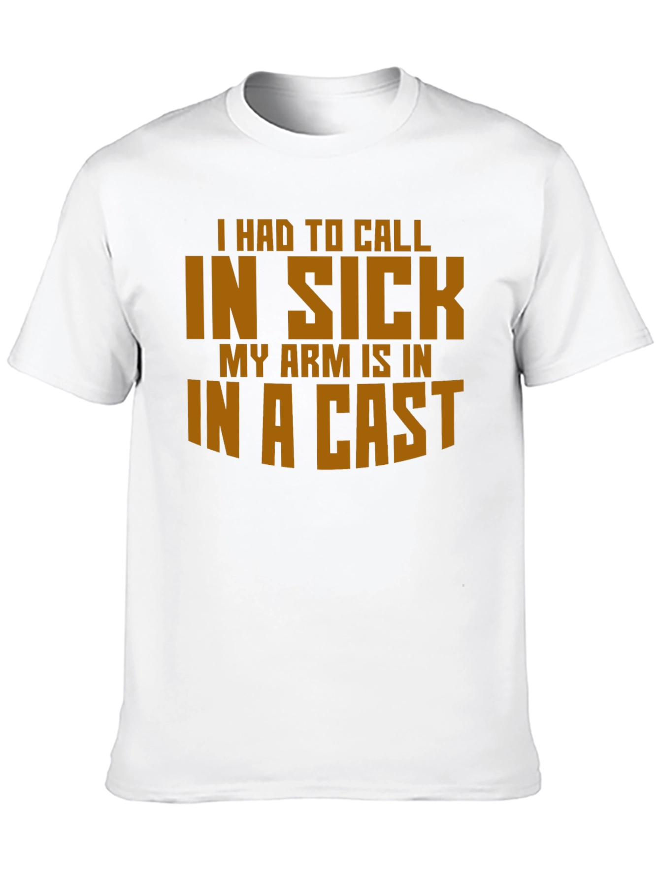 Funny In Sick Arm Cast T-Shirt