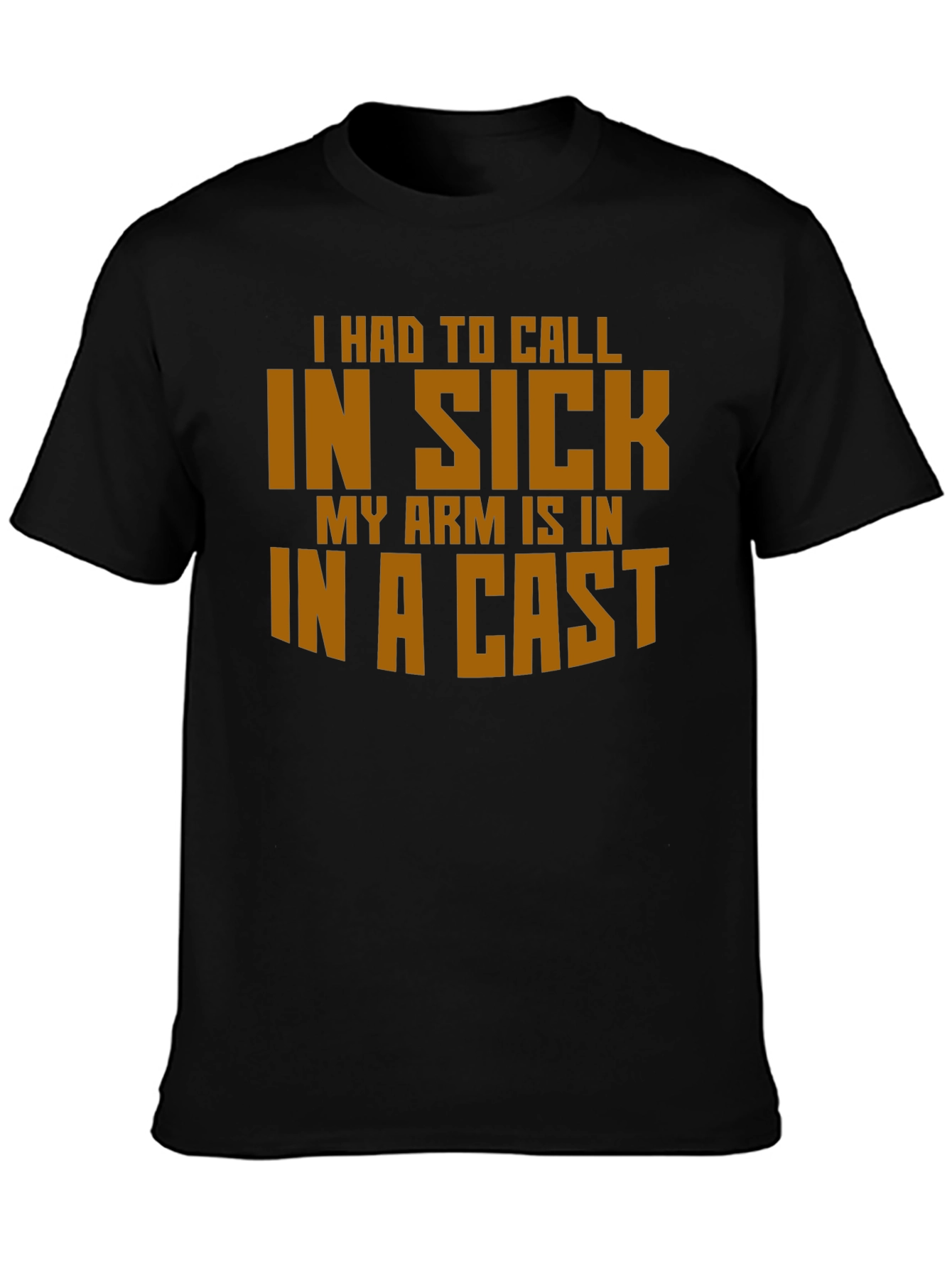 Funny In Sick Arm Cast T-Shirt