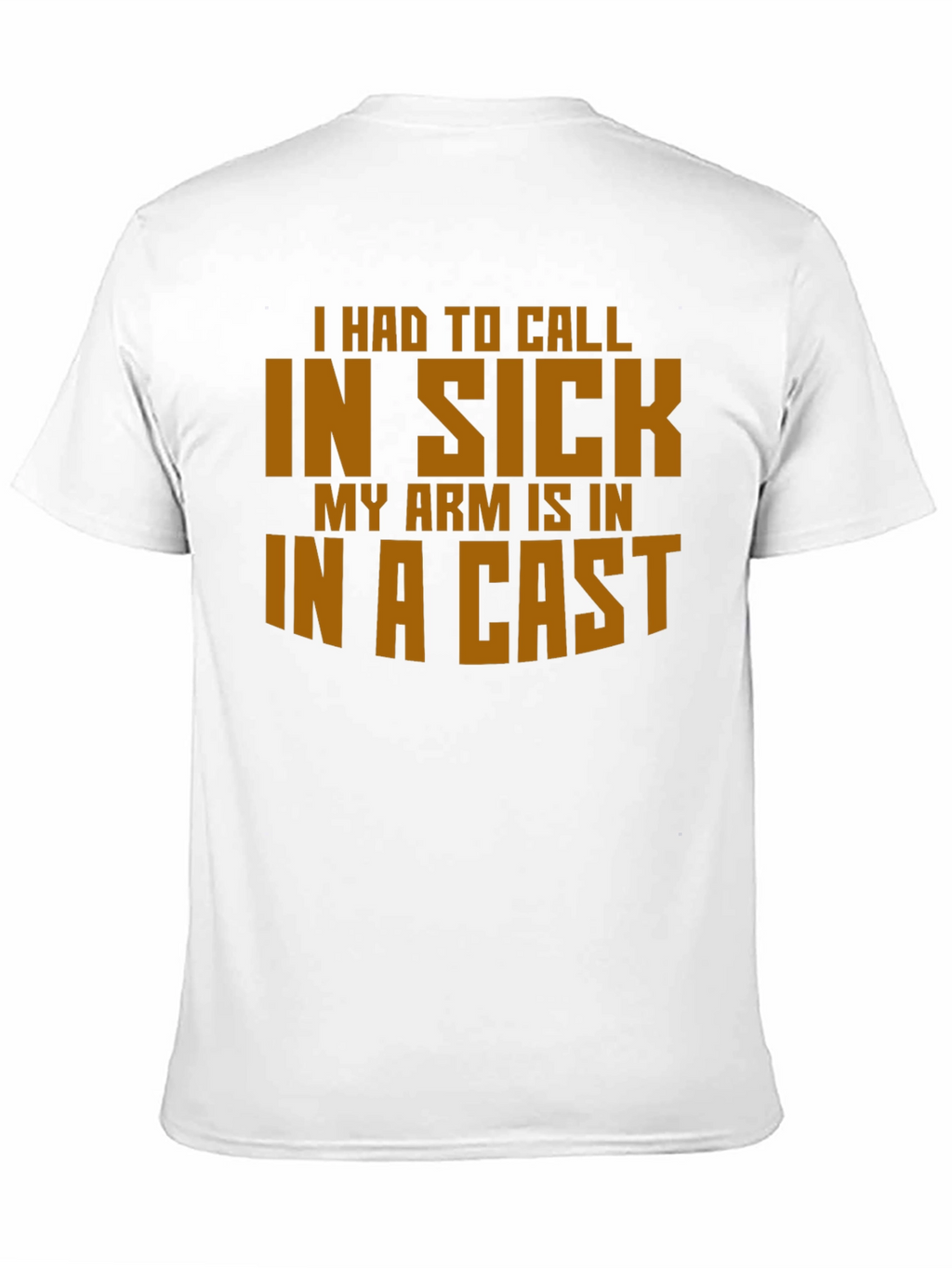 Funny In Sick Arm Cast T-Shirt