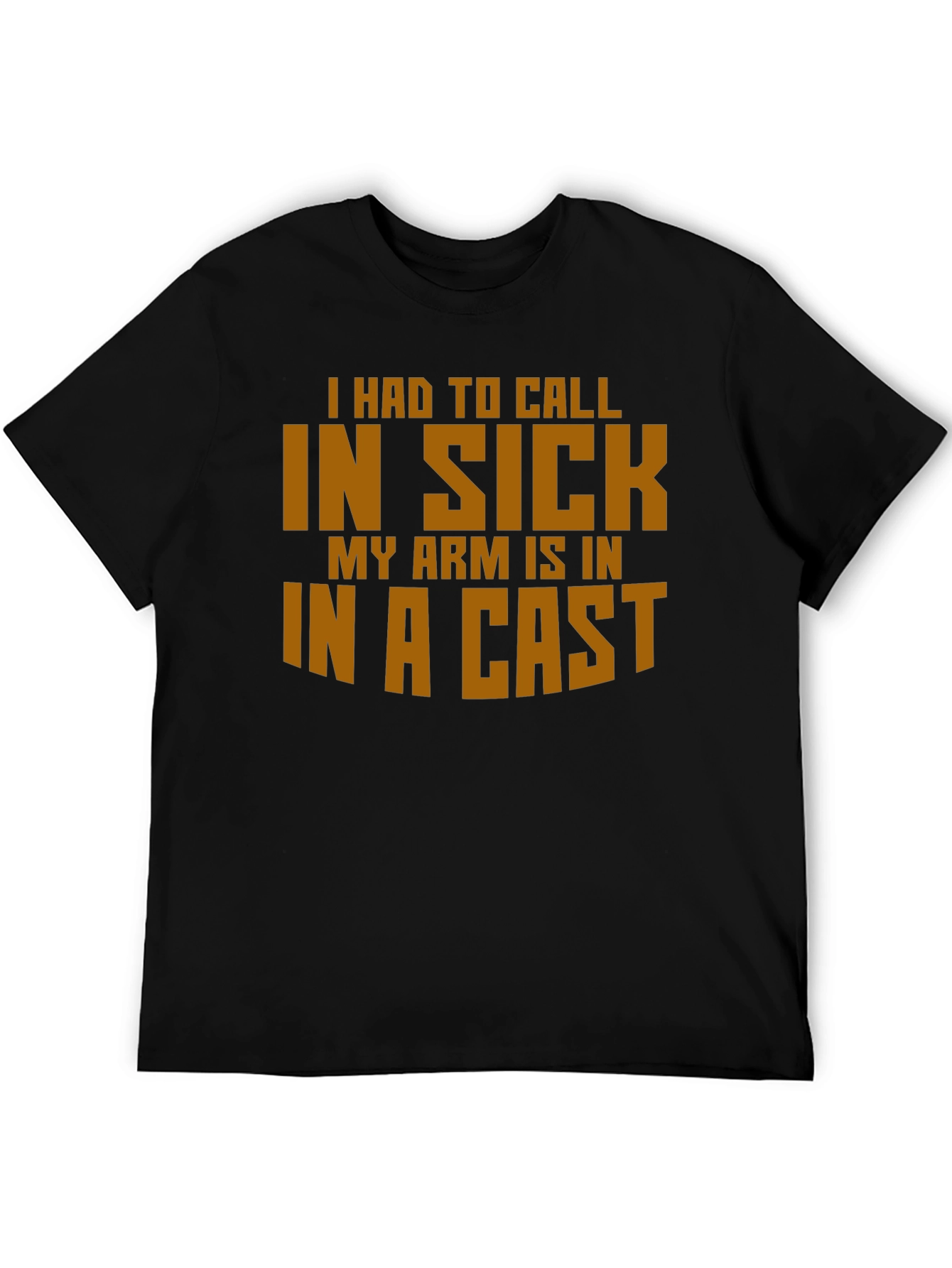 Funny In Sick Arm Cast T-Shirt