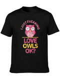 Just Freaking Love Owls OK? Funny Graphic T-Shirt