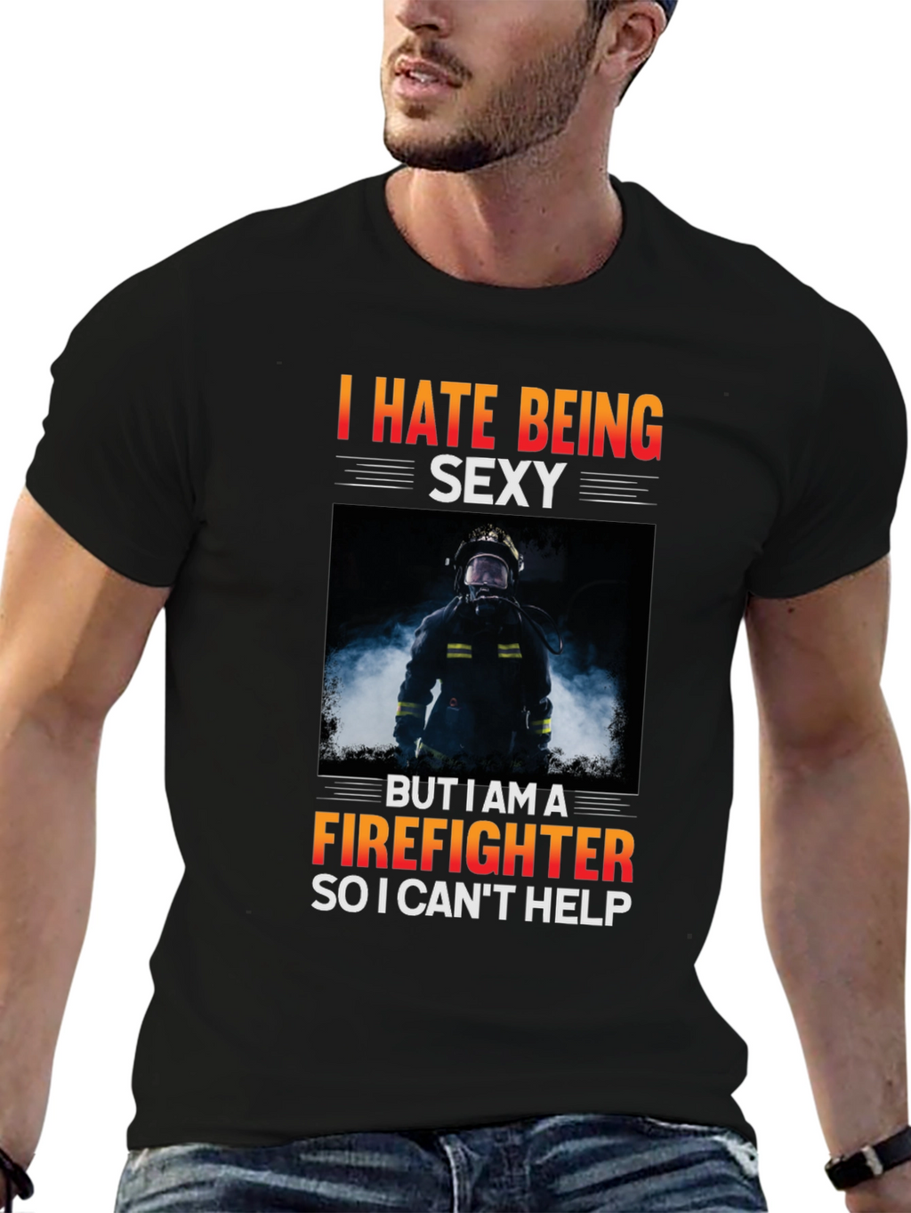 Funny Firefighter T-Shirt - I Hate Being Sexy