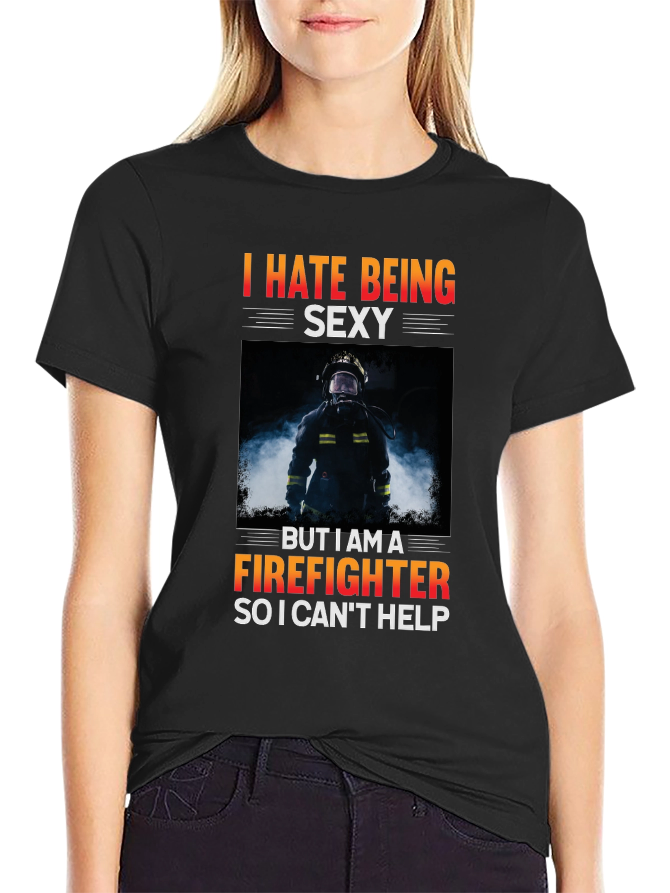 Funny Firefighter T-Shirt - I Hate Being Sexy