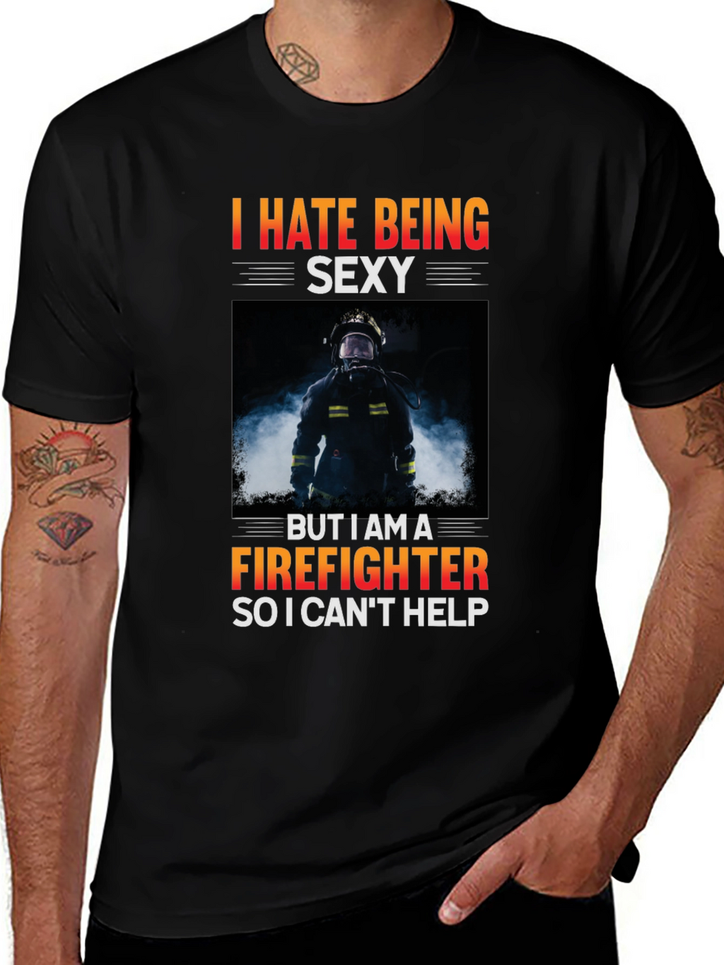 Funny Firefighter T-Shirt - I Hate Being Sexy
